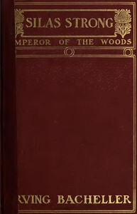 Silas Strong, Emperor of the Woods by Irving Bacheller