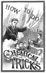 How to Do Chemical Tricks
Containing Over One Hundred Highly Amusing and Instructive Tricks With Chemicals by A. Anderson