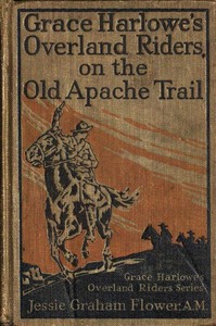 Grace Harlowe's Overland Riders on the Old Apache Trail by Josephine Chase