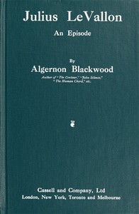 Julius LeVallon: An Episode by Algernon Blackwood