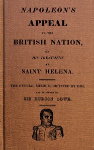 Napoleon's Appeal to the British Nation, on His Treatment at Saint Helena by Emperor of the French Napoleon I
