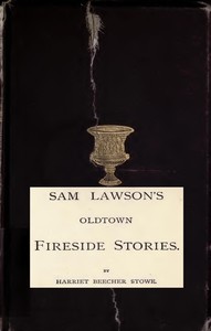 Sam Lawson's Oldtown Fireside Stories
With Illustrations by Harriet Beecher Stowe