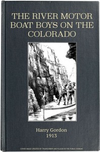 The River Motor Boat Boys on the Colorado; Or, The Clue in the Rocks by Harry Gordon