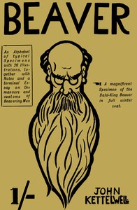 Beaver: An Alphabet of Typical Specimens
Together with Notes and a Terminal Essay on the Manners and Customs of Beavering Men by John Kettelwell