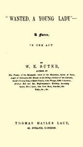 "Wanted, a Young Lady" : A Farce, in One Act by William E. Suter