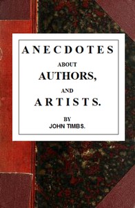 Anecdotes about Authors, and Artists by John Timbs