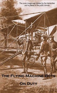 The Flying Machine Boys on Duty; Or, The Clue Above the Clouds by Frank Walton