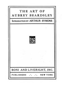 The Art of Aubrey Beardsley by Arthur Symons
