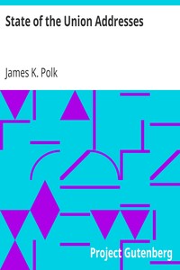 State of the Union Addresses by James K. (James Knox) Polk