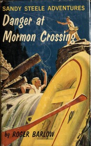 Danger at Mormon Crossing
Sandy Steele Adventures #2 by Robert Leckie