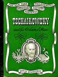 Tschaikowsky and his orchestral music by Louis Biancolli