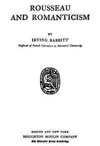 Rousseau and Romanticism by Irving Babbitt