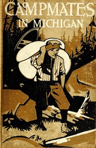 Camp Mates in Michigan; or, with Pack and Paddle in the Pine Woods by St. George Rathborne