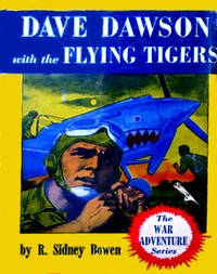 Dave Dawson with the Flying Tigers by Robert Sidney Bowen