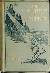 The Laughter of Peterkin: A retelling of old tales of the Celtic Wonderworld by William Sharp
