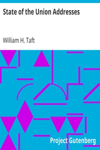 State of the Union Addresses by William H. (William Howard) Taft