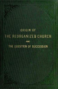 Origin of the 'Reorganized' Church and the Question of Succession by Joseph Fielding Smith