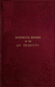 Historical Record of the Third, Or the King's Own Regiment of Light Dragoons
Containing an Account of the Formation of the Regiment in 1685, and of Its Subsequent Services to 1846. by Richard Cannon