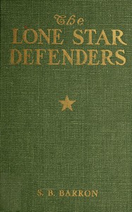 The Lone Star Defenders : $b a chronicle of the Third Texas Cavalry, Ross' Brigade by S. B. (Samuel Benton) Barron