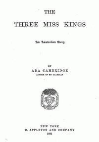 The Three Miss Kings: An Australian Story by Ada Cambridge