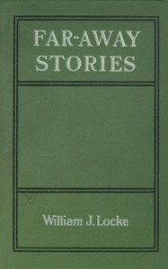 Far-away Stories by William John Locke