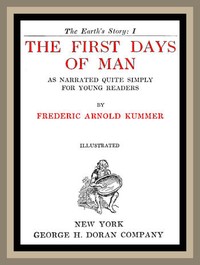 The First Days of Man, as Narrated Quite Simply for Young Readers by Frederic Arnold Kummer