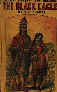 The Black Eagle; or, Ticonderoga by G. P. R. (George Payne Rainsford) James