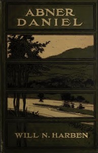 Abner Daniel: A Novel by Will N. (Will Nathaniel) Harben