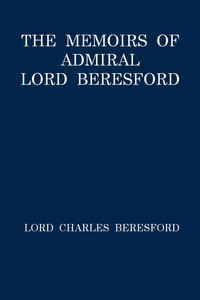 The Memoirs of Admiral Lord Beresford by Charles William De la Poer Beresford Beresford