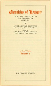 Chronicles of Newgate, Vol. 2
From the eighteenth century to its demolition by Arthur Griffiths