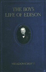 The boys' life of Edison by Wm. H. (William Henry) Meadowcroft