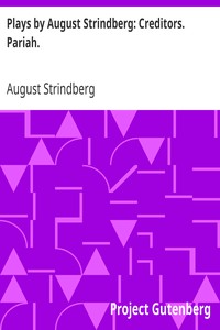 Plays by August Strindberg: Creditors. Pariah. by August Strindberg