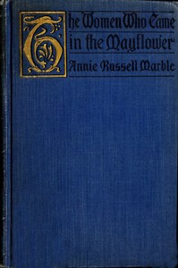 The Women Who Came in the Mayflower by Annie Russell Marble