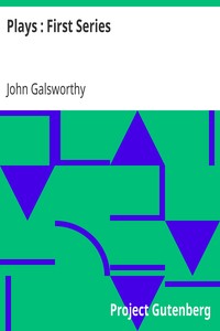 Plays : First Series by John Galsworthy