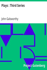 Plays : Third Series by John Galsworthy