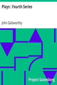 Plays : Fourth Series by John Galsworthy