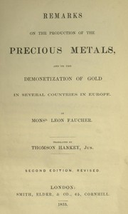 Remarks on the production of the precious metals
and on the demonetization of gold in several countries in Europe by Léon Faucher