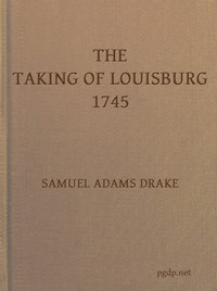 The Taking of Louisburg, 1745 by Samuel Adams Drake