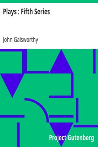 Plays : Fifth Series by John Galsworthy