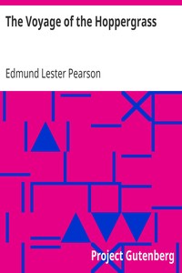 The Voyage of the Hoppergrass by Edmund Lester Pearson