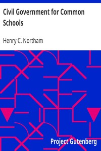 Civil Government for Common Schools
Prepared as a Manual for Public Instruction in the State of New York by Henry C. Northam
