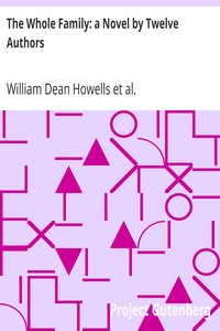 The Whole Family: a Novel by Twelve Authors by William Dean Howells