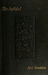 The Infidel: A Story of the Great Revival by M. E. (Mary Elizabeth) Braddon