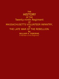 The History of the Twenty-ninth Regiment of Massachusetts Volunteer Infantry
in the Late War of the Rebellion by William H. Osborne