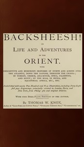 The Story Teller of the Desert—"Backsheesh!"
or, Life and Adventures in the Orient by Thomas Wallace Knox