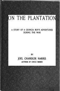 On the Plantation: A Story of a Georgia Boy's Adventures during the War by Joel Chandler Harris
