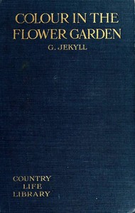 Colour in the flower garden by Gertrude Jekyll