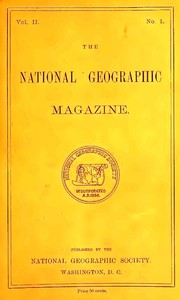 The National Geographic Magazine, Vol. II., No. 1, April, 1890 by Various