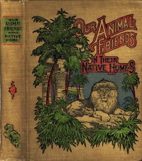 A Natural History for Young People: Our Animal Friends in Their Native Homes
including mammals, birds and fishes by Phebe Westcott Humphreys
