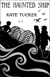 The Haunted Ship by Kate Marion Tucker
